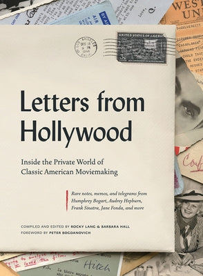 Letters from Hollywood: Inside the Private World of Classic American Moviemaking by Lang, Rocky