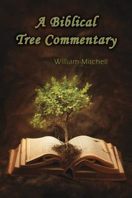 A Biblical Tree Commentary by Mitchell, William