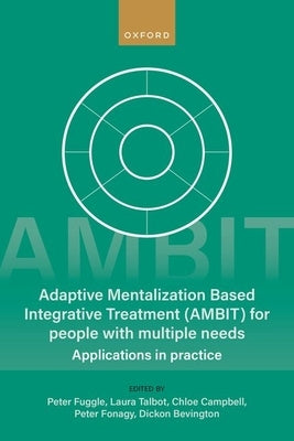 Adaptive Mentalization-Based Integrative Treatment (Ambit) for People with Multiple Needs: Applications in Practise Paperback Oxford University Press, USA