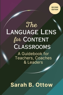 The Language Lens for Content Classrooms (2nd Edition): A Guidebook for Teachers, Coaches & Leaders Paperback Confianza LLC