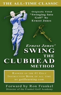 Ernest Jones' Swing The Clubhead Paperback Skylane Publishing