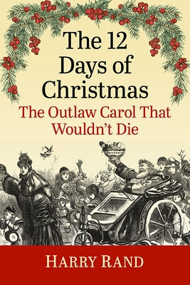 12 Days of Christmas: The Outlaw Carol That Wouldn't Die by Rand, Harry
