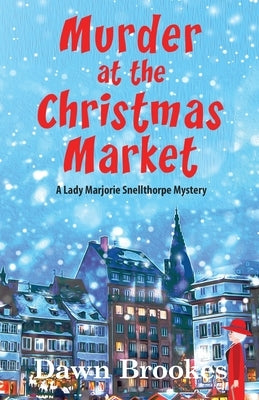 Murder at the Christmas Market by Brookes, Dawn