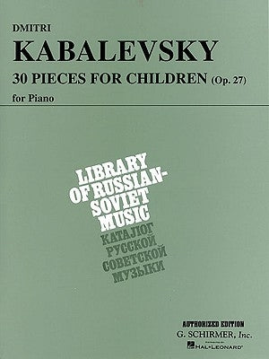 30 Pieces for Children, Op. 27: Piano Solo by Kabalevsky, Dmitri
