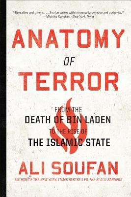 Anatomy of Terror: From the Death of Bin Laden to the Rise of the Islamic State Paperback W. W. Norton & Company