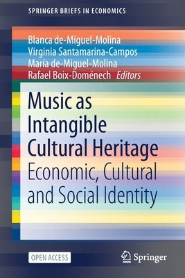 Music as Intangible Cultural Heritage: Economic, Cultural and Social Identity by De-Miguel-Molina, Blanca