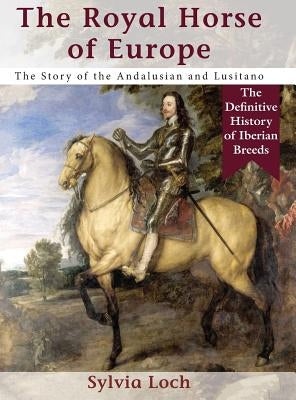 The Royal Horse of Europe (Allen breed series) by Loch, Sylvia