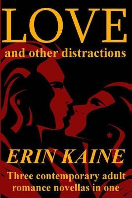LOVE and other distractions: Three contemporary adult romance novellas Paperback Createspace Independent Publishing Platform