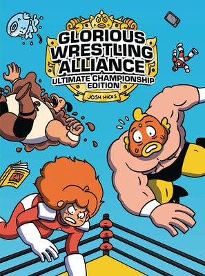 Glorious Wrestling Alliance: Ultimate Championship Edition by Hicks, Josh