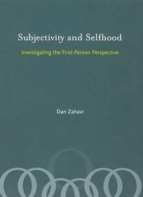 Subjectivity and Selfhood: Investigating the First-Person Perspective Paperback MIT Press