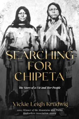 Searching for Chipeta: The Story of a Ute and Her People Paperback Harmony House Art Studio