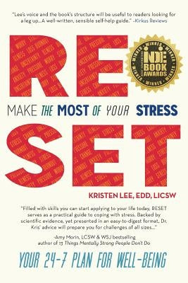 Reset: Make the Most of Your Stress: Your 24-7 Plan for Well-Being by Lee, Edd Licsw, Kristen