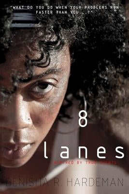 8 Lanes by Hardeman, Denisha Raychelle