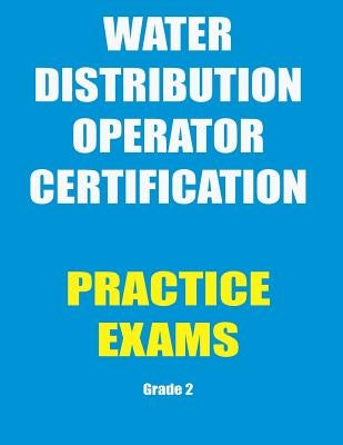 Practice Exams: Water Distribution Operator Certification Paperback Createspace Independent Publishing Platform