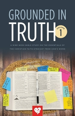 Grounded In Truth: Volume 1 Paperback Love Worth Finding Ministries