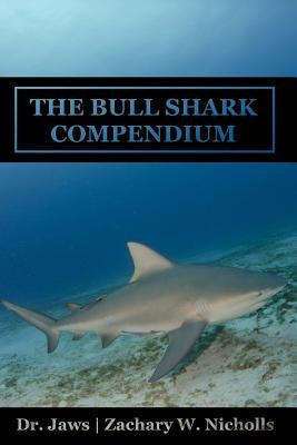 The Bull Shark Compendium Paperback Deep Sea Publishing