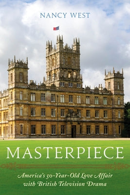 Masterpiece: America's 50-Year-Old Love Affair with British Television Drama Paperback Rowman & Littlefield Publishers