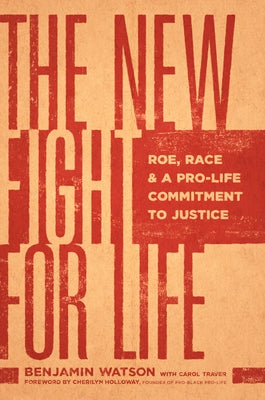 The New Fight for Life: Roe, Race, and a Pro-Life Commitment to Justice Paperback Tyndale Momentum