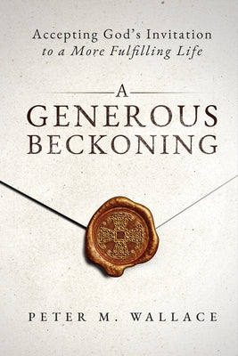 A Generous Beckoning: God's Gracious Invitations to Authentic Spiritual Life Paperback Forward Movement Publications
