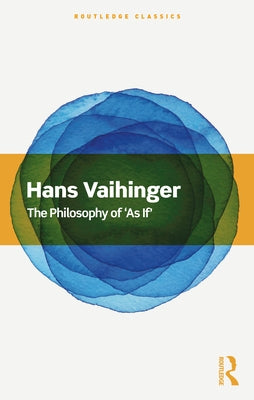 The Philosophy of 'as If' by Vaihinger, Hans