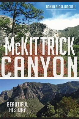 McKittrick Canyon: A Beautiful History Paperback History Press