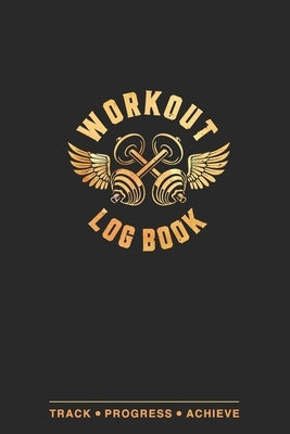 Workout Log Book: Fitness Planner, Exercise Log Book, Fitness Training Log Book, Workout Schedule Planner, Home Workout Log Book and Fit Paperback Independently Published