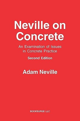 Neville on Concrete: An Examination of Issues in Practice Paperback Booksurge Publishing