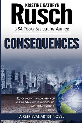 Consequences: A Retrieval Artist Novel by Rusch, Kristine Kathryn
