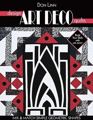 Design Art Deco Quilts: Mix & Match Simple Geometric Shapes by Linn, Don