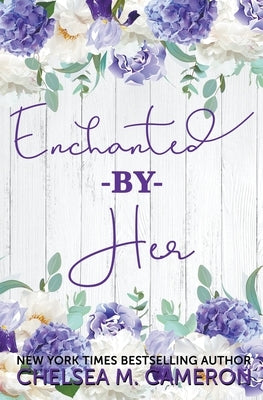 Enchanted by Her by Cameron, Chelsea M.