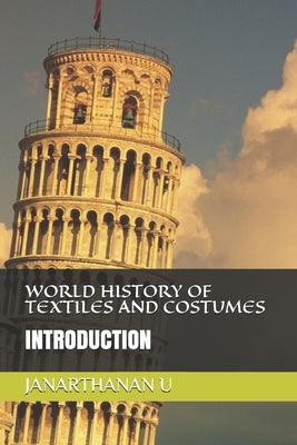 World History of Textiles and Costumes: Introduction Paperback Independently Published