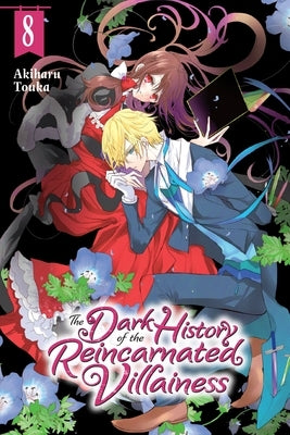 The Dark History of the Reincarnated Villainess, Vol. 8 by Touka, Akiharu