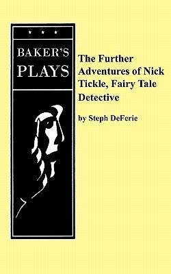 The Further Adventures of Nick Tickle, Fairytale Detective by Deferie, Steph