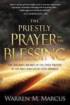 The Priestly Prayer of the Blessing: The Ancient Secret of the Only Prayer in the Bible Written by God Himself Paperback Charisma House