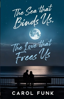 The Sea That Binds Us, The Love That Frees Us Paperback Bakemybook Inc.