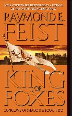 King of Foxes: Conclave of Shadows: Book Two by Feist, Raymond E.