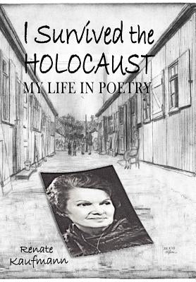 I Survived The Holocaust: My Life In Poetry by Kaufmann, Renate