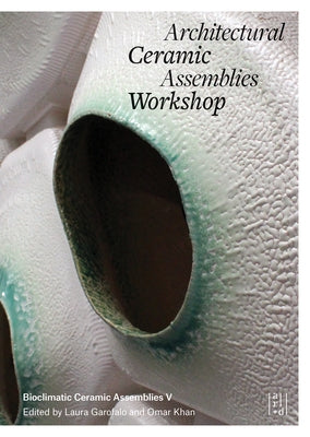 Architectural Ceramic Assemblies Workshop V Paperback Applied Research & Design