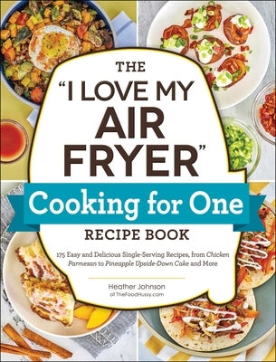 Paperback cookbook with colorful cover featuring air fryer dish images from "I Love My Air Fryer" by Adams Media Corporation.