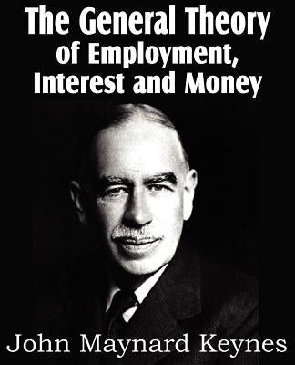 The General Theory of Employment, Interest and Money Paperback Bottom of the Hill Publishing