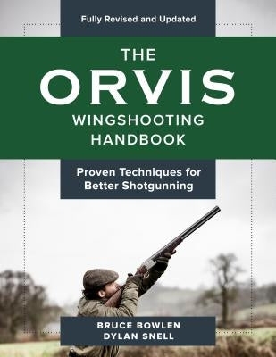 The Orvis Wingshooting Handbook, Fully Revised and Updated: Proven Techniques for Better Shotgunning Paperback Lyons Press