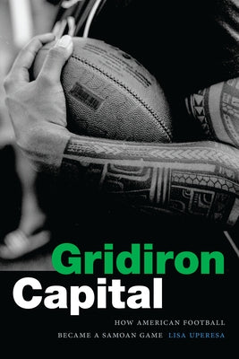 Gridiron Capital: How American Football Became a Samoan Game Paperback Duke University Press