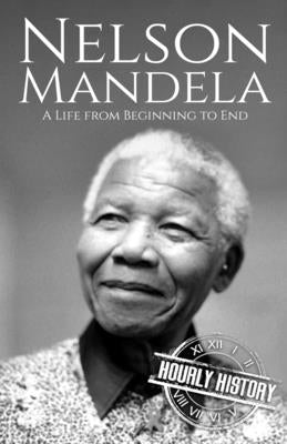 Nelson Mandela: A Life from Beginning to End Paperback Independently Published