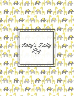 Baby's Daily Log: Baby Tracker Book, Schedules, Track Sleep, Diaper & Feedings, Health Logbook, Shower Gift, Record Newborn Firsts Journ by Newton, Amy