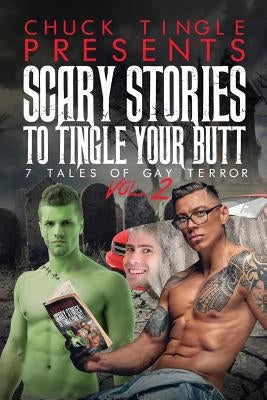 Scary Stories To Tingle Your Butt: 7 Tales Of Gay Terror Vol. 2 by Tingle, Chuck