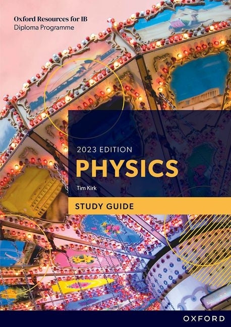 Ib Diploma Programme Physics 2023 Edition Study Guide by Kirk