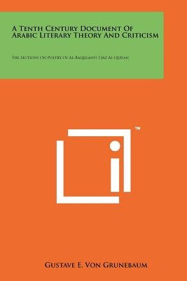 A Tenth Century Document Of Arabic Literary Theory And Criticism: The Sections On Poetry Of Al-Baqillani's I'Jaz Al-Qur'an Paperback Literary Licensing, LLC