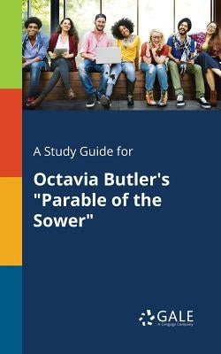 A Study Guide for Octavia Butler's "Parable of the Sower" by Gale, Cengage Learning