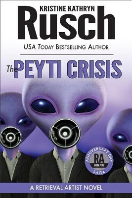 The Peyti Crisis: A Retrieval Artist Novel: Book Five of the Anniversary Day Saga by Rusch, Kristine Kathryn