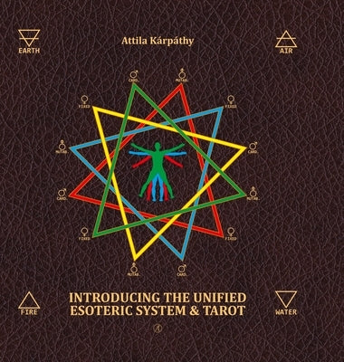 Introducing the Unified Esoteric System and Tarot by Kárpáthy, Attila